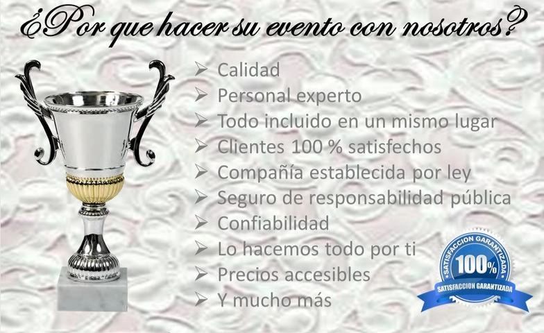 ¿Por qué hacer su evento con nosotros? - Calidad, personal experto, todo incluido, 100% satisfacción garantizada